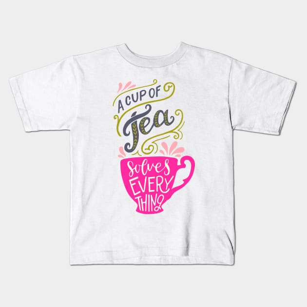 A Cup Of Tea Solves Everything Kids T-Shirt by TashaNatasha